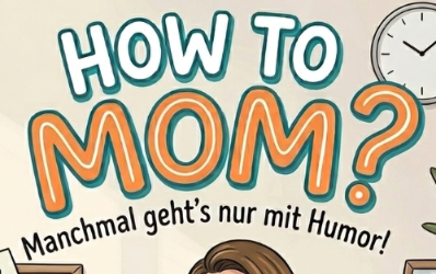 How to Mom – Ein Überlebenshandbuch für müde Eltern